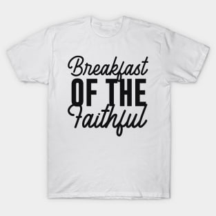 Breakfast Of The Faithful Design T-Shirt